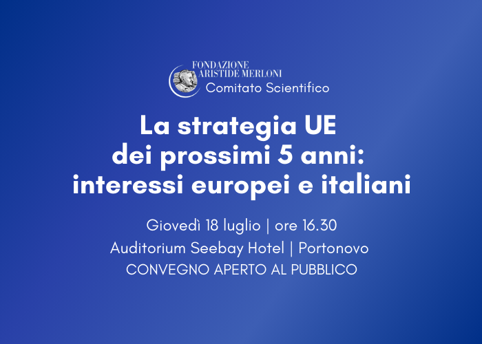 La strategia UE dei prossimi 5 anni: interessi europei e italiani