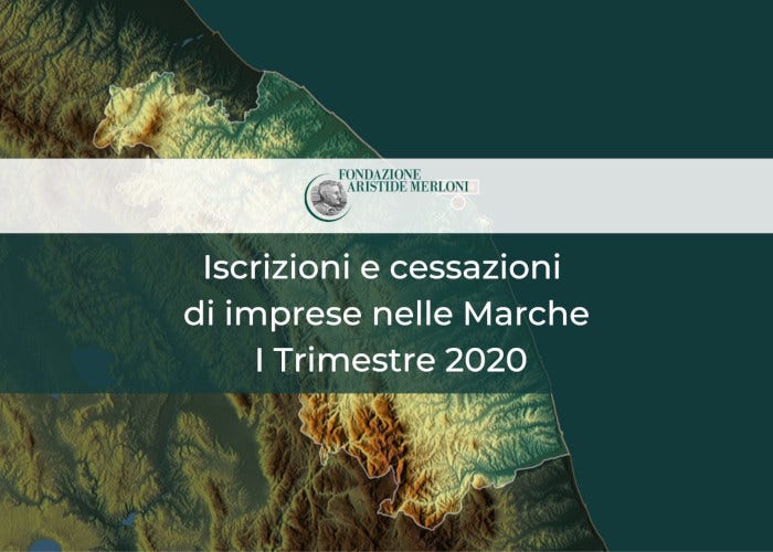 Iscrizioni e cessazioni di imprese nelle Marche – I Trimestre 2020