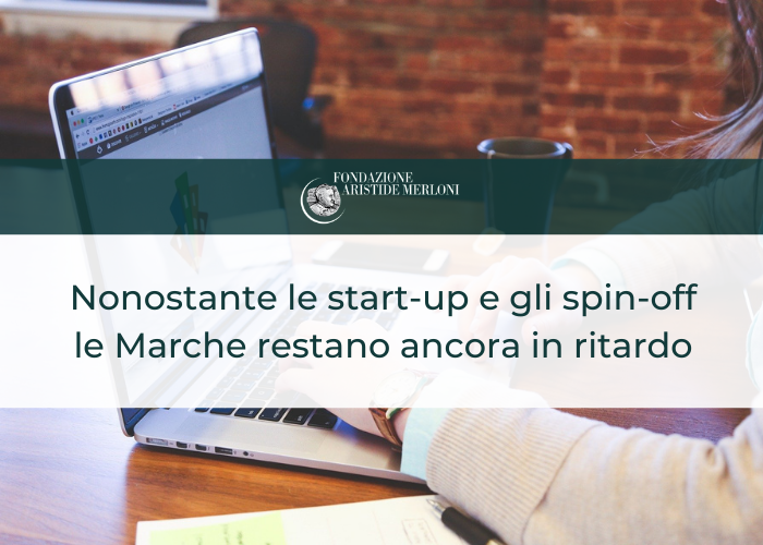 Nonostante le start-up e gli spin-off le Marche restano ancora in ritardo