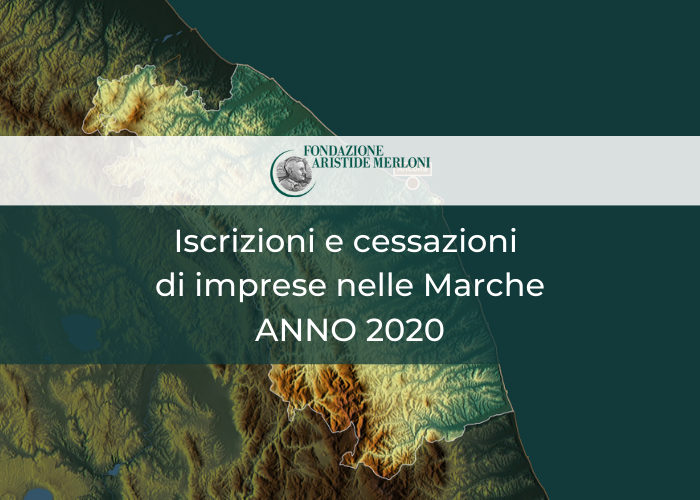 Leggi il focus sulle Iscrizioni e cessazioni di imprese nelle Marche 2020