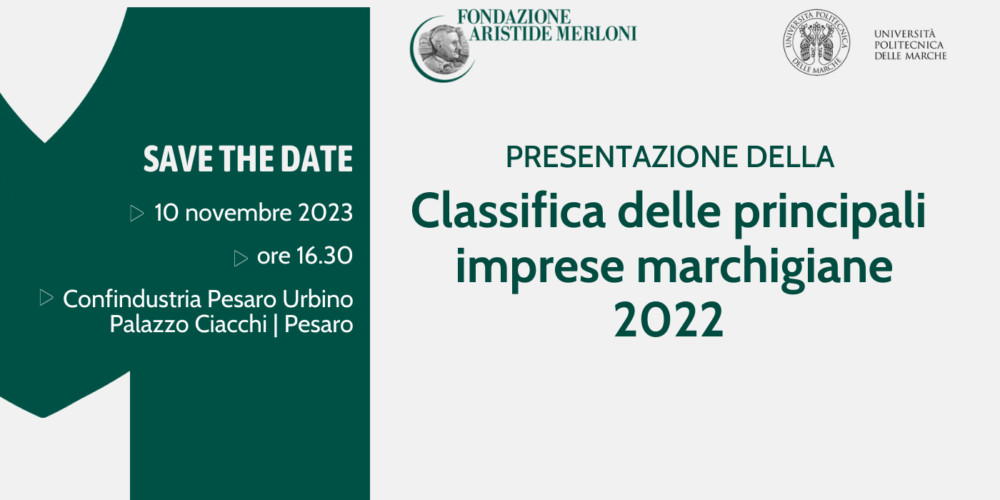SAVE THE DATE: VENERDì 10 NOVEMBRE SARÀ PRESENTATA L’EDIZIONE 2022 DELLA “CLASSIFICA DELLE PRINCIPALI IMPRESE MARCHIGIANE”.